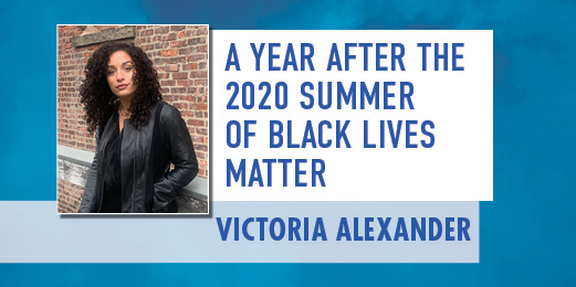 A Year After The 2020 Summer of Black Lives Matter