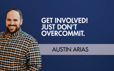 Get Involved! Just Don’t Overcommit.